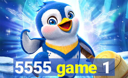 5555 game 1